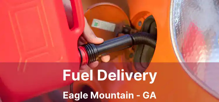 Fuel Delivery Eagle Mountain - GA