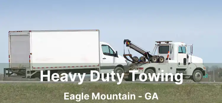 Heavy Duty Towing Eagle Mountain - GA