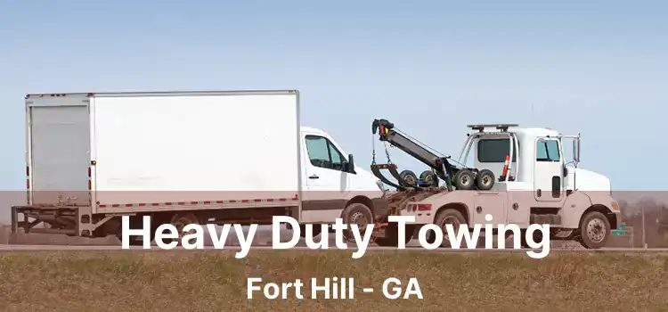 Heavy Duty Towing Fort Hill - GA