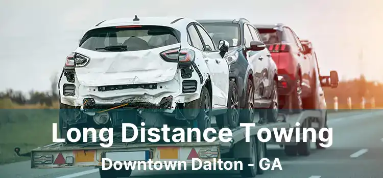 Long Distance Towing Downtown Dalton - GA
