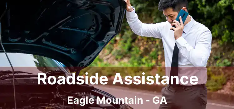 Roadside Assistance Eagle Mountain - GA