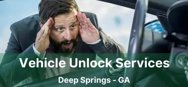 Vehicle Unlock Services Deep Springs - GA