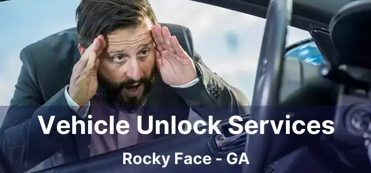 Vehicle Unlock Services Rocky Face - GA