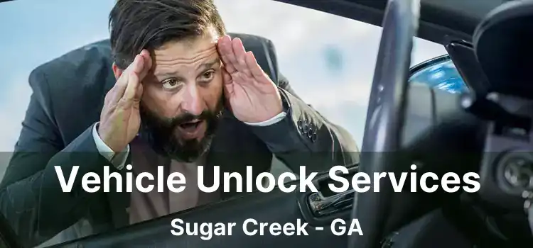 Vehicle Unlock Services Sugar Creek - GA
