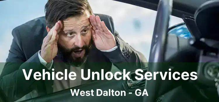 Vehicle Unlock Services West Dalton - GA